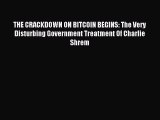 Read THE CRACKDOWN ON BITCOIN BEGINS: The Very Disturbing Government Treatment Of Charlie Shrem