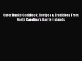 Read Outer Banks Cookbook: Recipes & Traditions From North Carolina's Barrier Islands Ebook