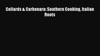 Download Collards & Carbonara: Southern Cooking Italian Roots Ebook Free