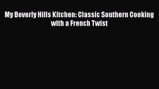 Read My Beverly Hills Kitchen: Classic Southern Cooking with a French Twist Ebook Free