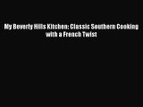 Read My Beverly Hills Kitchen: Classic Southern Cooking with a French Twist Ebook Free