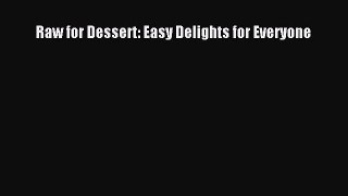 [DONWLOAD] Raw for Dessert: Easy Delights for Everyone  Read Online