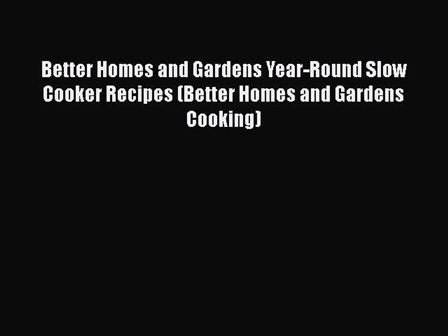 Donwload Better Homes And Gardens Year Round Slow Cooker Recipes