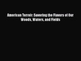 [DONWLOAD] American Terroir: Savoring the Flavors of Our Woods Waters and Fields  Full EBook
