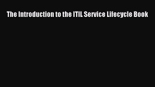 Read The Introduction to the ITIL Service Lifecycle Book Ebook Free