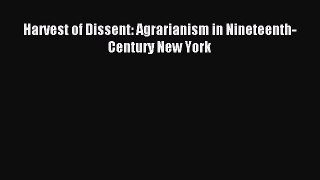 Read Harvest of Dissent: Agrarianism in Nineteenth-Century New York Ebook Free