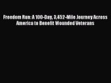 Download Freedom Run: A 100-Day 3452-Mile Journey Across America to Benefit Wounded Veterans