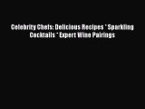 [DONWLOAD] Celebrity Chefs: Delicious Recipes * Sparkling Cocktails * Expert Wine Pairings