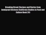 [DONWLOAD] Breaking Bread: Recipes and Stories from Immigrant Kitchens (California Studies