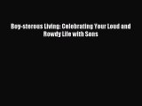 Download Boy-sterous Living: Celebrating Your Loud and Rowdy Life with Sons  Read Online