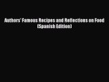 [DONWLOAD] Authors' Famous Recipes and Reflections on Food (Spanish Edition)  Full EBook