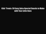 [DONWLOAD] Kids' Treats: 50 Easy Extra-Special Snacks to Make with Your Little Ones  Full EBook