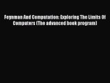 Read Feynman And Computation: Exploring The Limits Of Computers (The advanced book program)