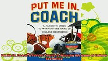 new book  Put Me In Coach A Parents Guide to Winning the Game of College Recruiting