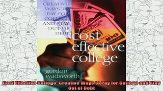 best book  Cost Effective College Creative Ways to Pay for College and Stay Out of Debt
