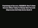 [DONWLOAD] Psychology of Success: RESEARCH: How To Have Success When Trying To Change How You