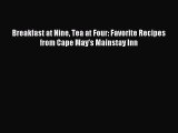 [Download PDF] Breakfast at Nine Tea at Four: Favorite Recipes from Cape May's Mainstay Inn
