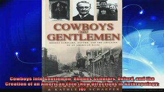 best book  Cowboys Into Gentlemen Rhodes Scholars Oxford and the Creation of an American Elite New