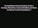 Read The Everything Fundraising Book: Create a Strategy Plan Events Increase Visibility and