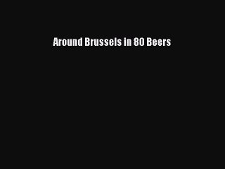 Read Around Brussels in 80 Beers Ebook Online