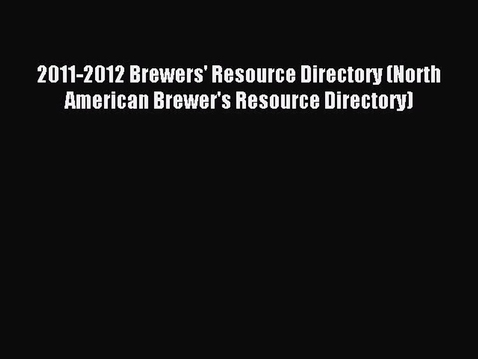 Read 2011-2012 Brewers' Resource Directory (North American Brewer's Resource Directory) Ebook