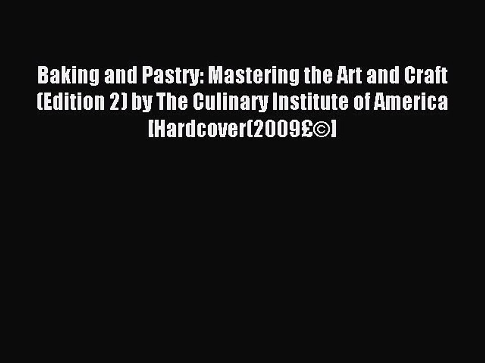 Read Baking and Pastry: Mastering the Art and Craft (Edition 2) by The Culinary Institute of