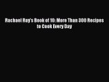 [Download PDF] Rachael Ray's Book of 10: More Than 300 Recipes to Cook Every Day PDF Online