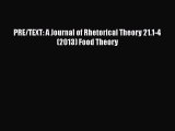 [DONWLOAD] PRE/TEXT: A Journal of Rhetorical Theory 21.1-4 (2013) Food Theory  Full EBook