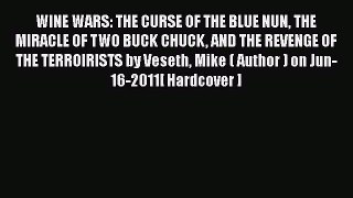 [DONWLOAD] WINE WARS: THE CURSE OF THE BLUE NUN THE MIRACLE OF TWO BUCK CHUCK AND THE REVENGE