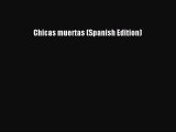 Download Chicas muertas (Spanish Edition) Ebook Online