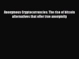 Read Anonymous Cryptocurrencies: The rise of bitcoin alternatives that offer true anonymity