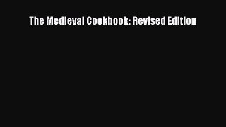 [DONWLOAD] The Medieval Cookbook: Revised Edition  Full EBook