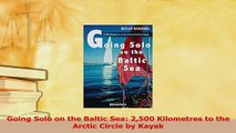 Read  Going Solo on the Baltic Sea 2500 Kilometres to the Arctic Circle by Kayak PDF Online