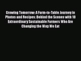 [DONWLOAD] Growing Tomorrow: A Farm-to-Table Journey in Photos and Recipes: Behind the Scenes