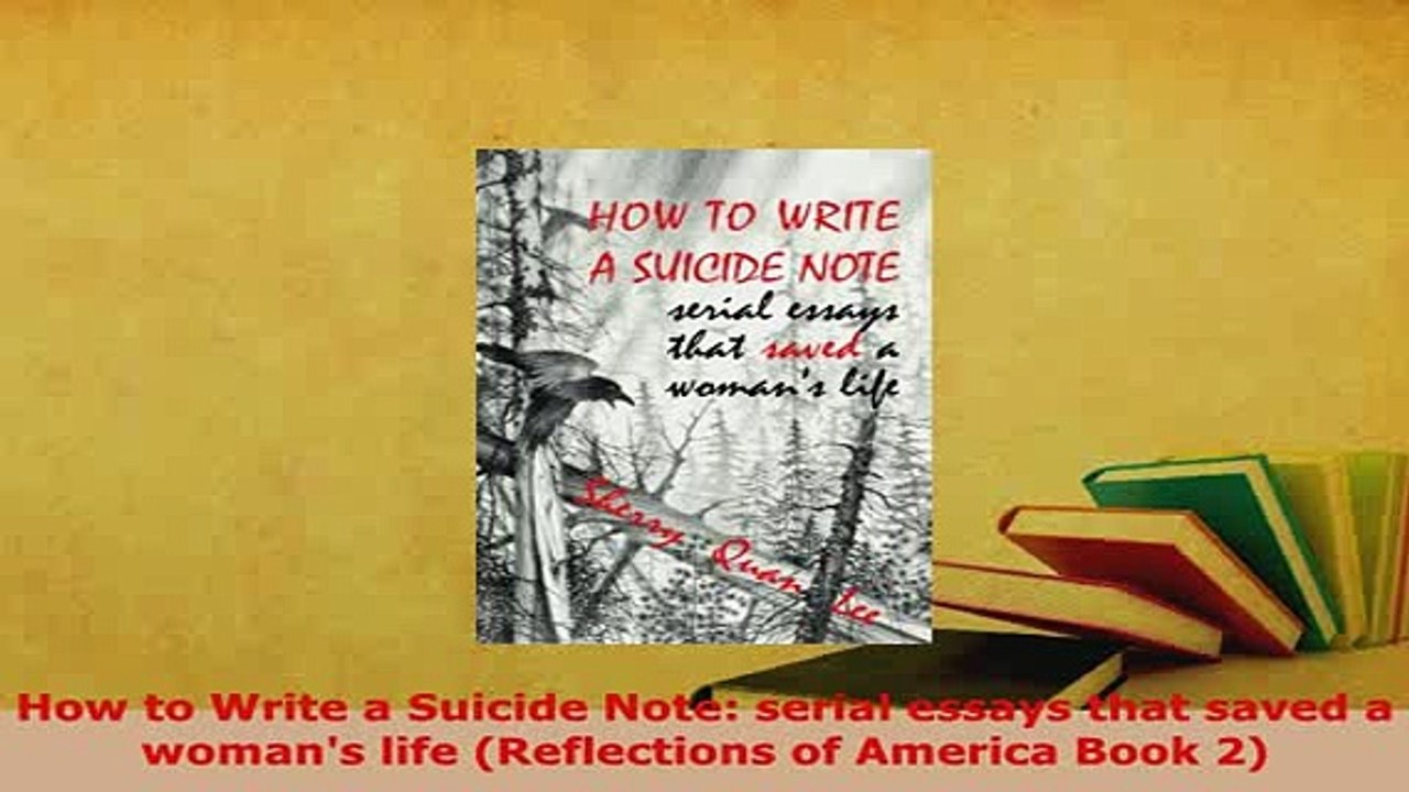 PDF  How to Write a Suicide Note serial essays that saved a womans life Reflections of  Read Online