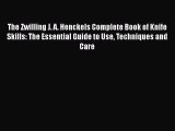 [DONWLOAD] The Zwilling J. A. Henckels Complete Book of Knife Skills: The Essential Guide to