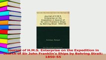 PDF  Journal of HMS Enterprise on the Expedition in Search of Sir John Franklins Ships by  EBook