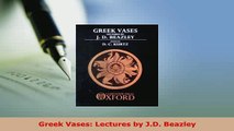 Download  Greek Vases Lectures by JD Beazley Free Books
