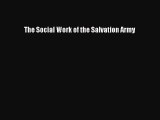 Read The Social Work of the Salvation Army Ebook Free
