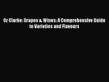 [DONWLOAD] Oz Clarke: Grapes & Wines: A Comprehensive Guide to Varieties and Flavours Free
