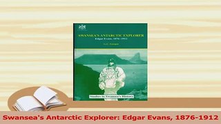 Read  Swanseas Antarctic Explorer Edgar Evans 18761912 Ebook Free