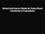 Download Python Crash Course: A Hands-On Project-Based Introduction to Programming PDF Free