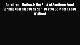 Read Cornbread Nation 4: The Best of Southern Food Writing (Cornbread Nation: Best of Southern