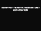 [Download PDF] The Paleo Approach: Reverse Autoimmune Disease and Heal Your Body Ebook Online