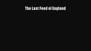 Read The Last Food of England Ebook Free