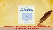 Read  Lonely Planet Yellowstone  Grand Teton National Parks 4th Ed 4th Edition Ebook Free