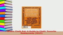 Download  Where Chefs Eat A Guide to Chefs Favorite Restaurants 2015  EBook