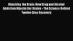 [PDF] Hijacking the Brain: How Drug and Alcohol Addiction Hijacks Our Brains - The Science