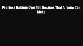 Read Fearless Baking: Over 100 Recipes That Anyone Can Make Ebook Free