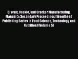 Download Biscuit Cookie and Cracker Manufacturing Manual 5: Secondary Proceedings (Woodhead